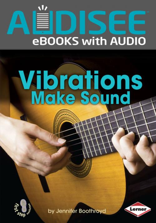 Cover of the book Vibrations Make Sound by Jennifer Boothroyd, Lerner Publishing Group