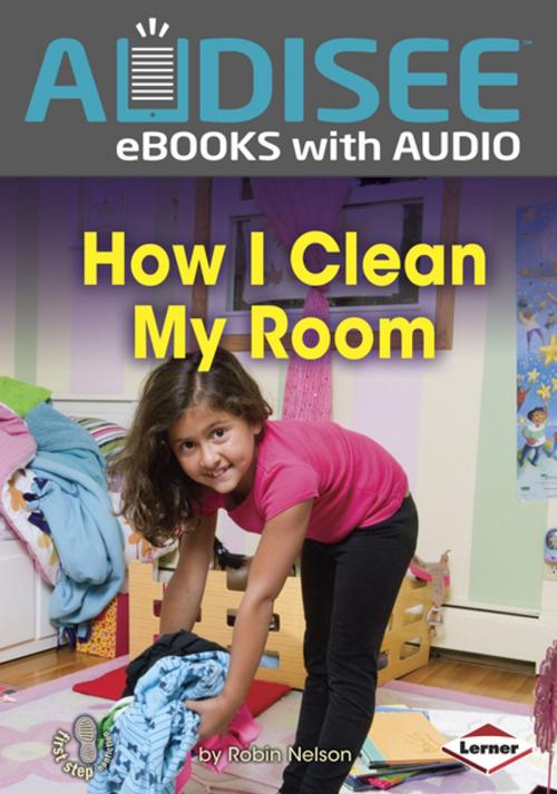 Cover of the book How I Clean My Room by Robin Nelson, Lerner Publishing Group