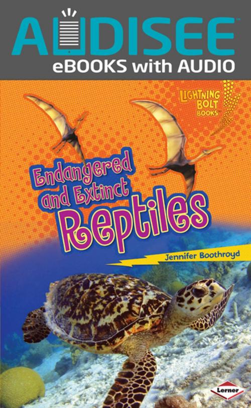 Cover of the book Endangered and Extinct Reptiles by Jennifer Boothroyd, Lerner Publishing Group
