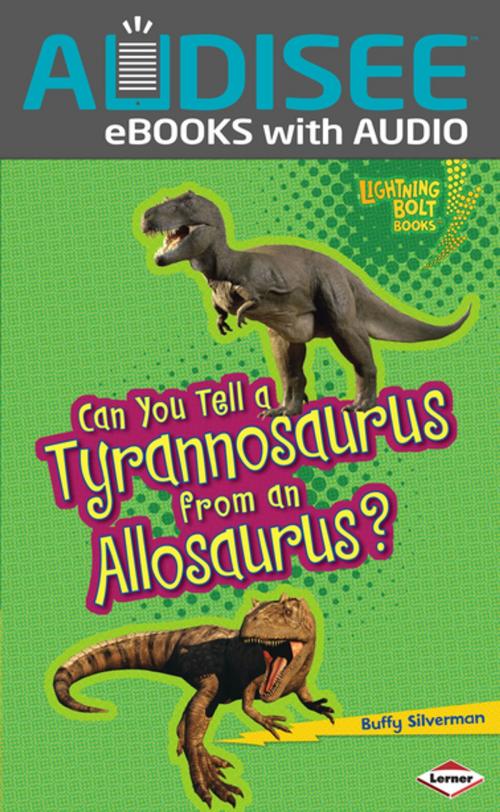 Cover of the book Can You Tell a Tyrannosaurus from an Allosaurus? by Buffy Silverman, Lerner Publishing Group