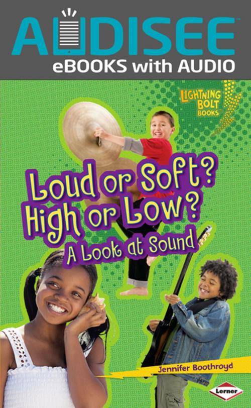 Cover of the book Loud or Soft? High or Low? by Jennifer Boothroyd, Lerner Publishing Group