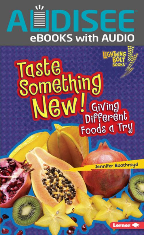 Cover of the book Taste Something New! by Jennifer Boothroyd, Lerner Publishing Group