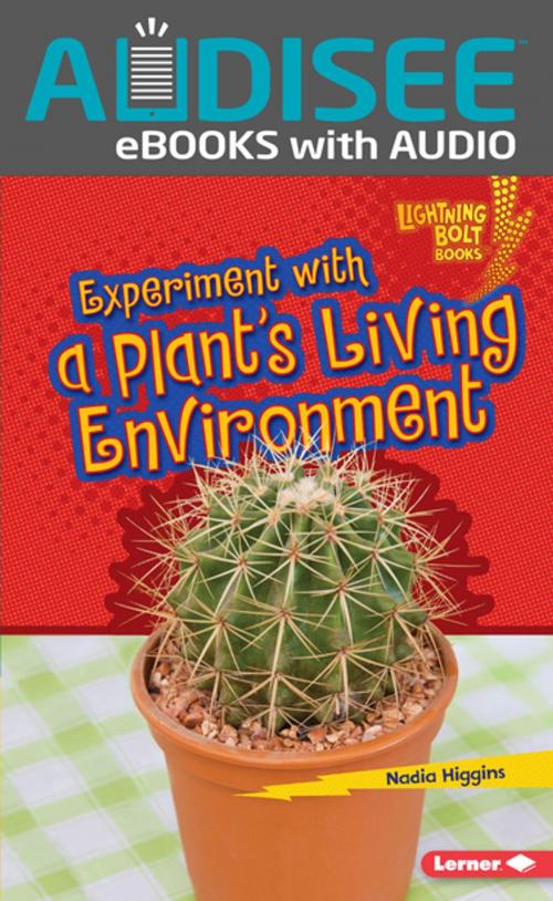 Cover of the book Experiment with a Plant's Living Environment by Nadia Higgins, Lerner Publishing Group