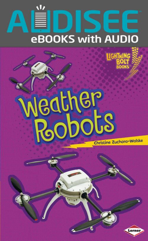 Cover of the book Weather Robots by Christine Zuchora-Walske, Lerner Publishing Group