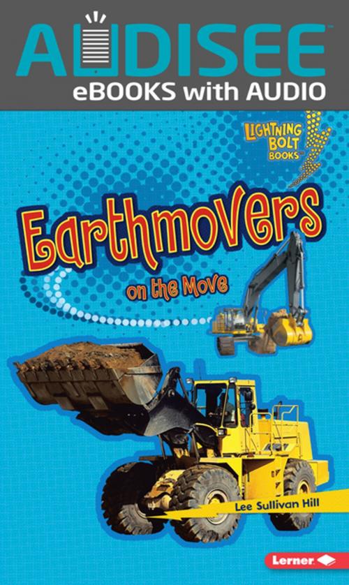 Cover of the book Earthmovers on the Move by Lee Sullivan Hill, Lerner Publishing Group