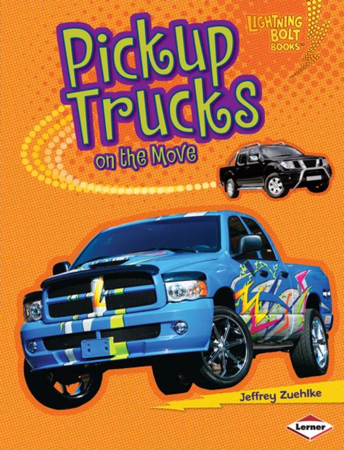 Cover of the book Pickup Trucks on the Move by Jeffrey Zuehlke, Lerner Publishing Group