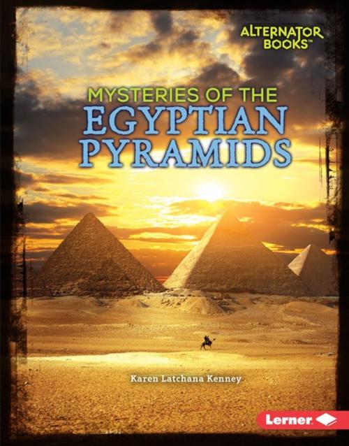 Cover of the book Mysteries of the Egyptian Pyramids by Karen Latchana Kenney, Lerner Publishing Group