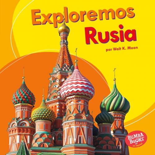 Cover of the book Exploremos Rusia (Let's Explore Russia) by Walt K. Moon, Lerner Publishing Group