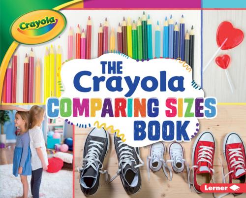 Cover of the book The Crayola ® Comparing Sizes Book by Jodie Shepherd, Lerner Publishing Group