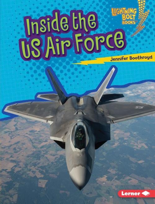 Cover of the book Inside the US Air Force by Jennifer Boothroyd, Lerner Publishing Group
