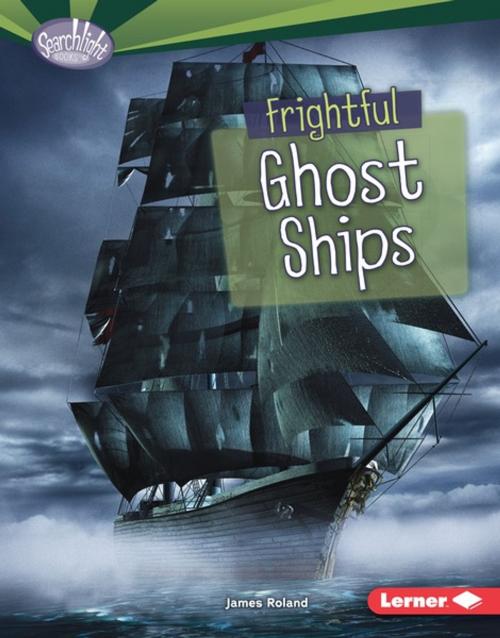 Cover of the book Frightful Ghost Ships by James Roland, Lerner Publishing Group