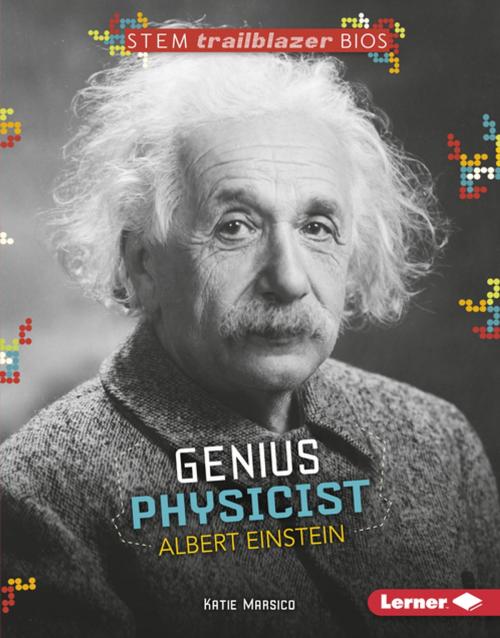 Cover of the book Genius Physicist Albert Einstein by Katie Marsico, Lerner Publishing Group