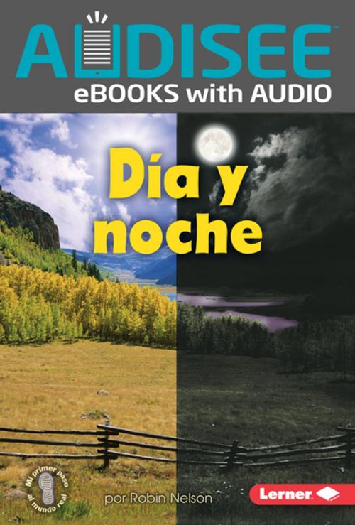 Cover of the book Día y noche (Day and Night) by Robin Nelson, Lerner Publishing Group