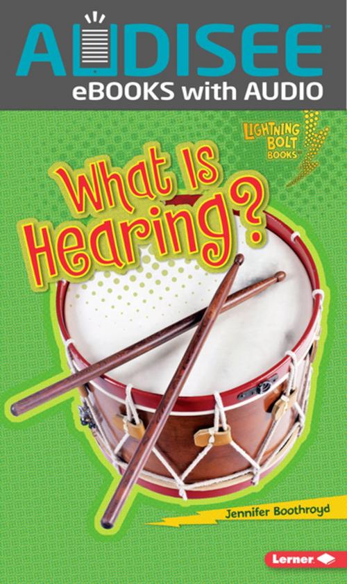 Cover of the book What Is Hearing? by Jennifer Boothroyd, Lerner Publishing Group