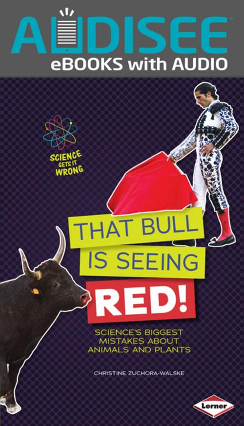 Cover of the book That Bull Is Seeing Red! by Christine Zuchora-Walske, Lerner Publishing Group