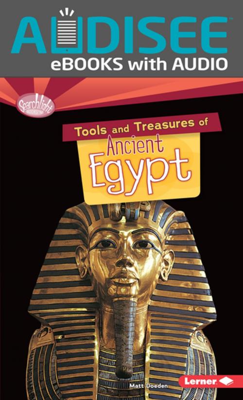 Cover of the book Tools and Treasures of Ancient Egypt by Matt Doeden, Lerner Publishing Group
