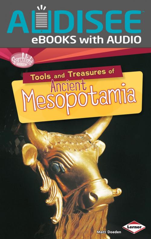 Cover of the book Tools and Treasures of Ancient Mesopotamia by Matt Doeden, Lerner Publishing Group