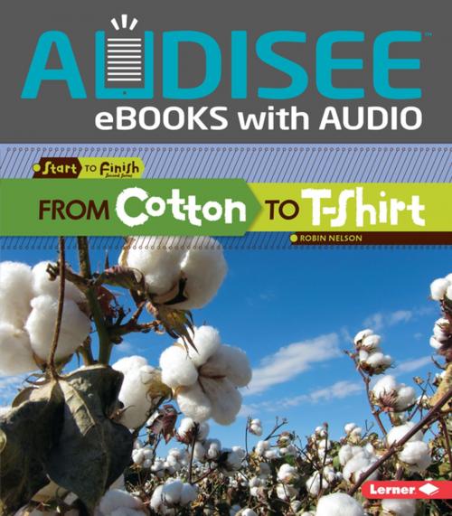 Cover of the book From Cotton to T-Shirt by Robin Nelson, Lerner Publishing Group