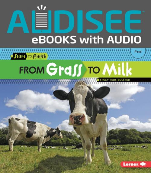 Cover of the book From Grass to Milk by Stacy Taus-Bolstad, Lerner Publishing Group