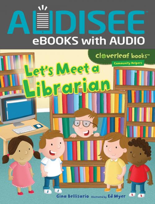 Cover of the book Let's Meet a Librarian by Gina Bellisario, Lerner Publishing Group