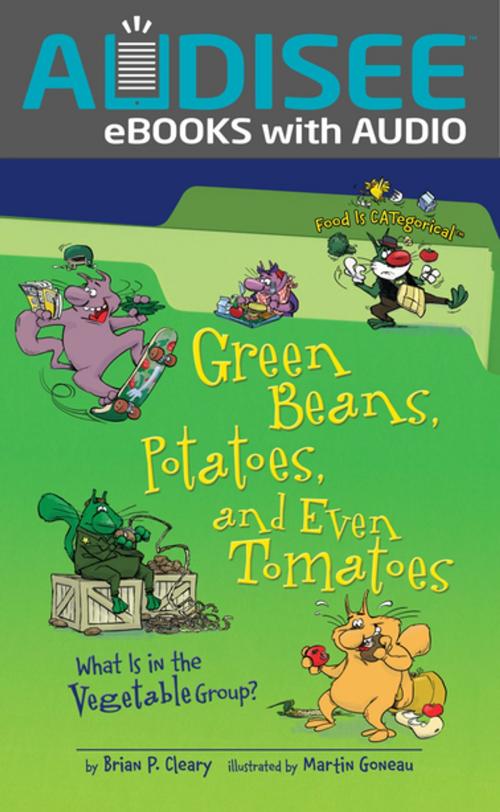 Cover of the book Green Beans, Potatoes, and Even Tomatoes, 2nd Edition by Brian P. Cleary, Lerner Publishing Group