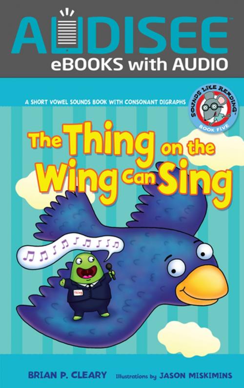 Cover of the book The Thing on the Wing Can Sing by Brian P. Cleary, Lerner Publishing Group
