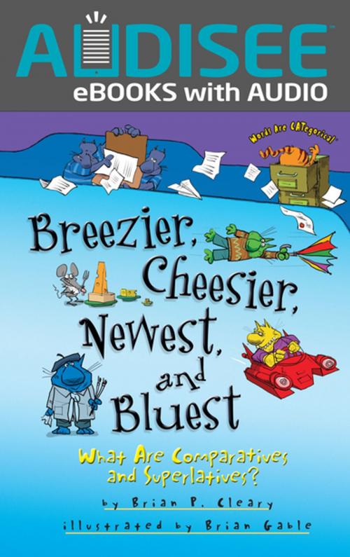 Cover of the book Breezier, Cheesier, Newest, and Bluest by Brian P. Cleary, Lerner Publishing Group