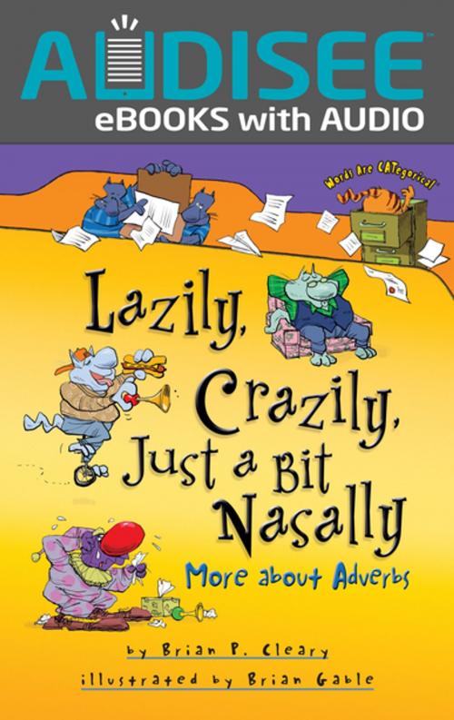 Cover of the book Lazily, Crazily, Just a Bit Nasally by Brian P. Cleary, Lerner Publishing Group