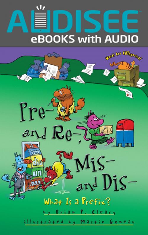 Cover of the book Pre- and Re-, Mis- and Dis- by Brian P. Cleary, Lerner Publishing Group