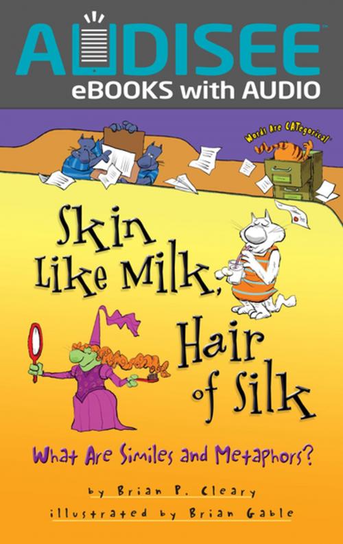 Cover of the book Skin Like Milk, Hair of Silk by Brian P. Cleary, Lerner Publishing Group