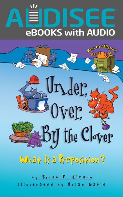 Cover of the book Under, Over, By the Clover by Brian P. Cleary, Lerner Publishing Group