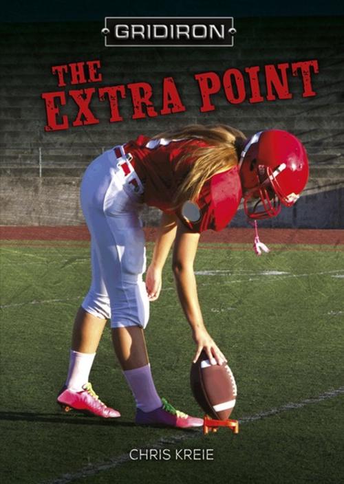 Cover of the book The Extra Point by Chris Kreie, Lerner Publishing Group