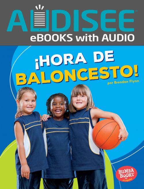 Cover of the book ¡Hora de baloncesto! (Basketball Time!) by Brendan Flynn, Lerner Publishing Group
