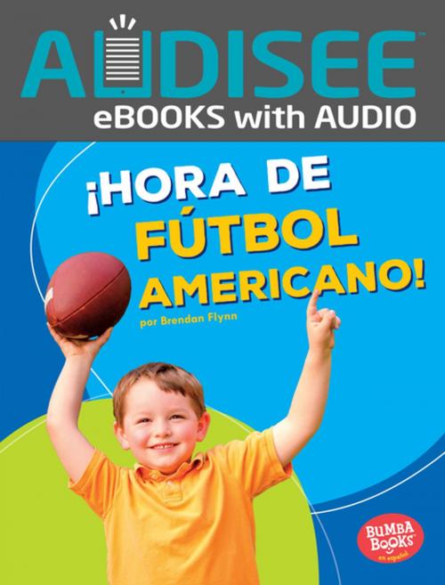 Cover of the book ¡Hora de fútbol americano! (Football Time!) by Brendan Flynn, Lerner Publishing Group