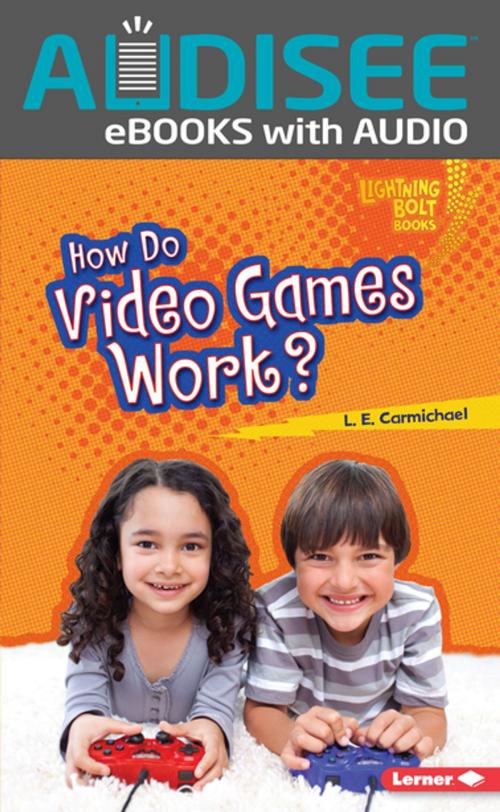 Cover of the book How Do Video Games Work? by L. E. Carmichael, Lerner Publishing Group
