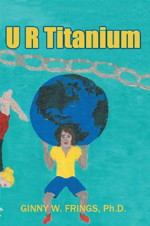 Cover of the book U R Titanium by Ginny W. Frings, WestBow Press