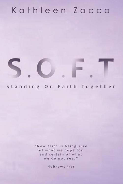 Cover of the book S.O.F.T. by Kathleen Zacca, WestBow Press