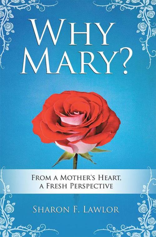Cover of the book Why Mary? by Sharon F. Lawlor, WestBow Press