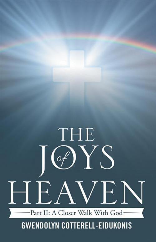 Cover of the book The Joys of Heaven by Gwendolyn Cotterell-Eidukonis, WestBow Press