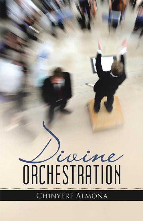 Cover of the book Divine Orchestration by Chinyere Almona, WestBow Press