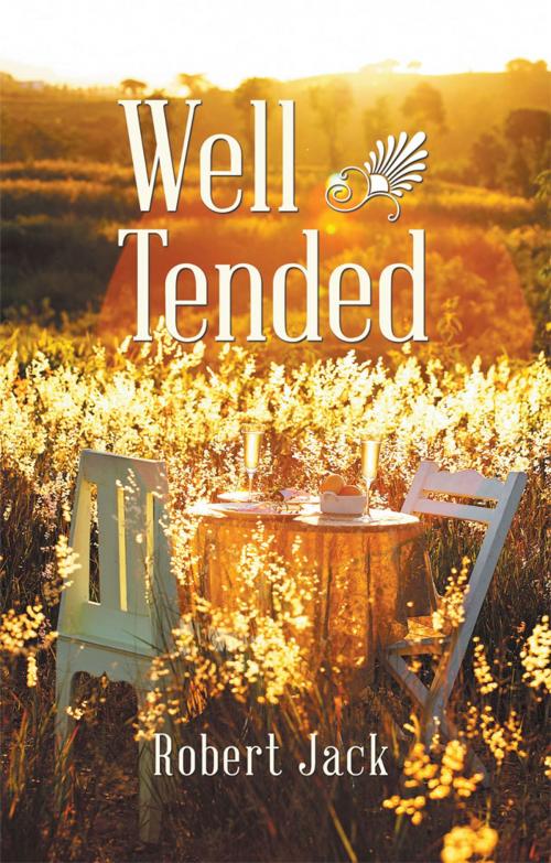 Cover of the book Well Tended by Robert Jack, WestBow Press