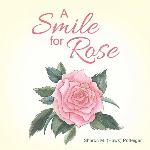 Cover of the book A Smile for Rose by Sharon M. Potteiger, WestBow Press
