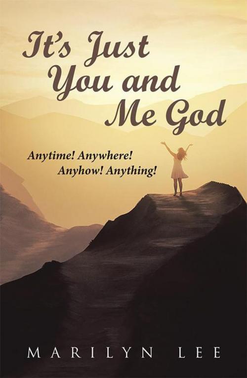 Cover of the book It’S Just You and Me God by Marilyn Lee, WestBow Press