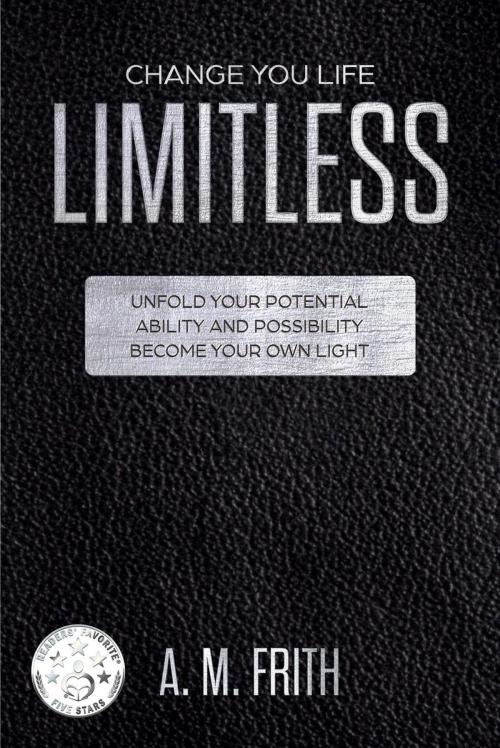 Cover of the book Limitless Change Your Life by A M FRITH, A M FRITH