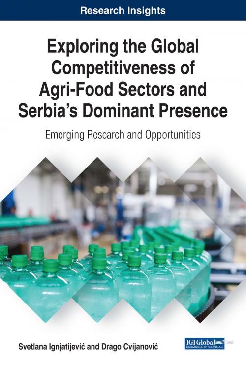 Cover of the book Exploring the Global Competitiveness of Agri-Food Sectors and Serbia's Dominant Presence by Svetlana Ignjatijević, Drago Cvijanović, IGI Global