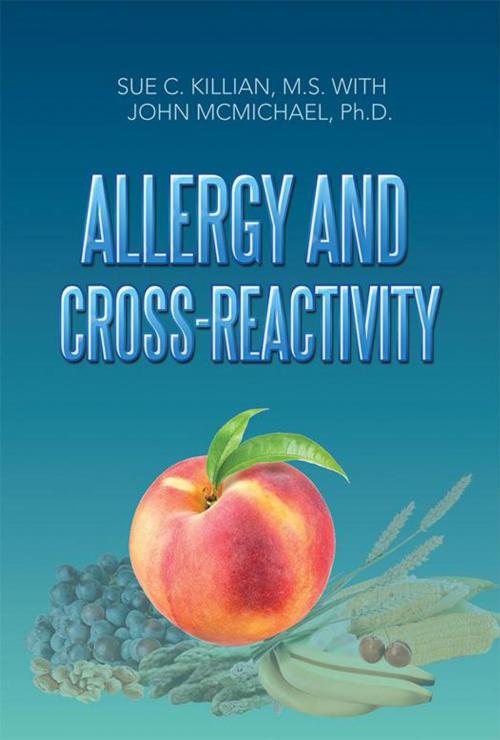 Cover of the book Allergy and Cross-Reactivity by Sue C. Killian M.S, Xlibris US