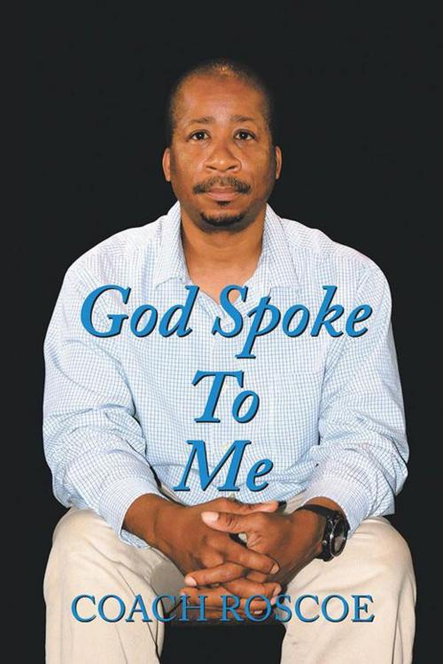 Cover of the book God Spoke to Me by Coach Roscoe, AuthorHouse