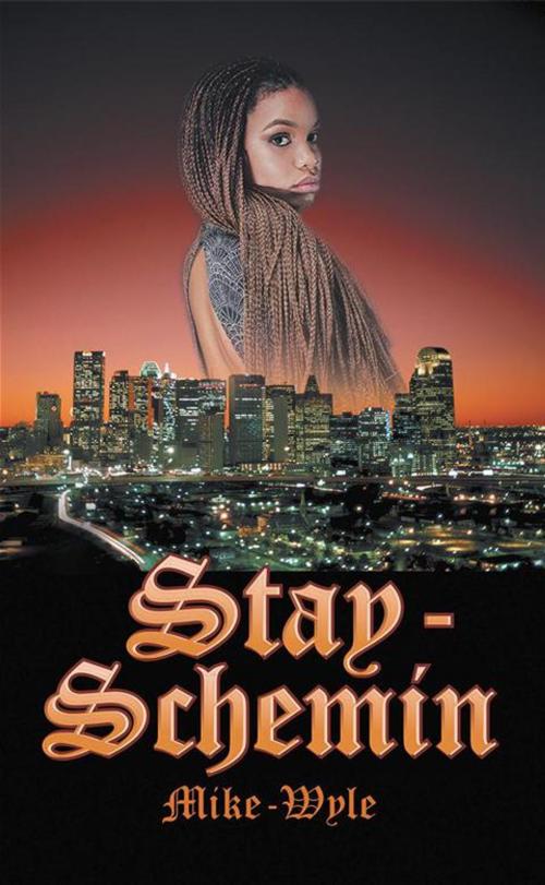 Cover of the book Stay-Schemin by Mike-Wyle, AuthorHouse