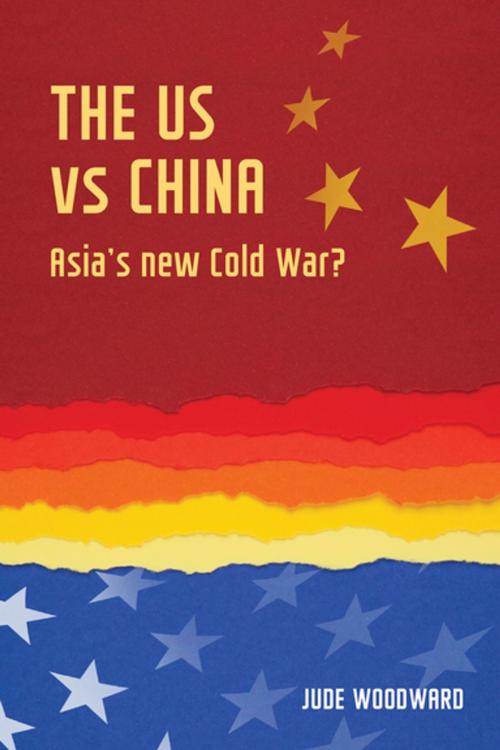 Cover of the book The US vs China by Jude Woodward, Manchester University Press