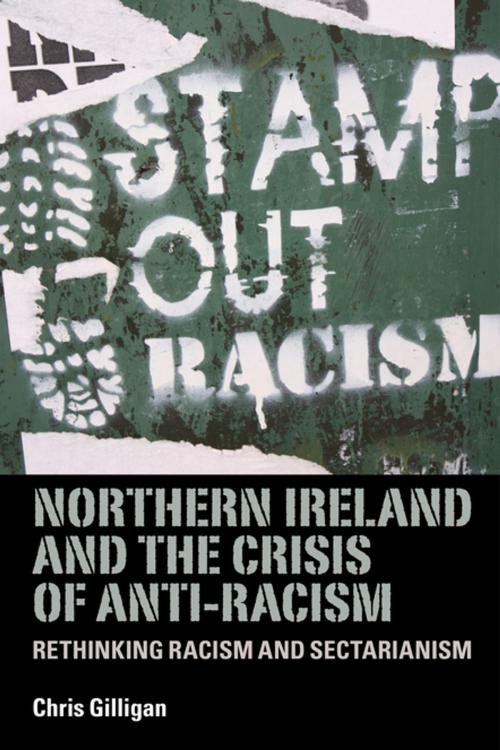 Cover of the book Northern Ireland and the crisis of anti-racism by Chris Gilligan, Manchester University Press